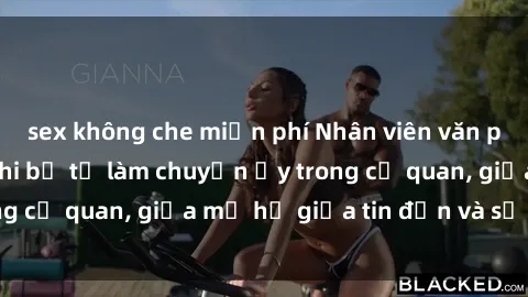 sex không che miễn phí Nhân viên văn phòng nữ gây sốc khi bị tố làm chuyện ấy trong cơ quan, giữa mơ hồ giữa tin đồn và sự thật.