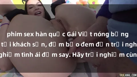 phim sex hàn quốc Gái Việt nóng bỏng sẵn sàng phục vụ tại khách sạn, đảm bảo đem đến trải nghiệm tình ái đắm say. Hãy trải nghiệm cùng họ ngay hôm nay!