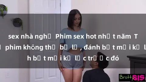 sex nhà nghỉ Phim sex hot nhất năm  Top những bộ phim không thể bỏ lỡ, đánh bật mọi kỷ lục trước đó