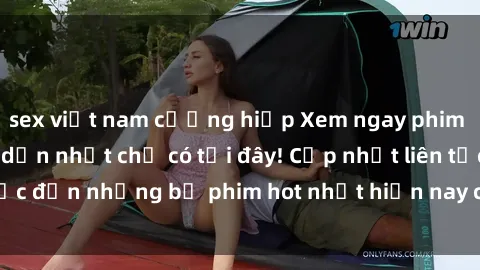 sex việt nam cưỡng hiếp Xem ngay phim sex mới nhất, hấp dẫn nhất chỉ có tại đây! Cập nhật liên tục đến những bộ phim hot nhất hiện nay chỉ trong vài cú click!