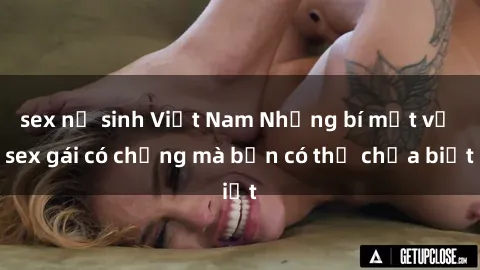 sex nữ sinh Việt Nam Những bí mật về sex gái có chồng mà bạn có thể chưa biết