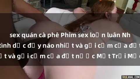 sex quán cà phê Phim sex loạn luân Nhật Bản: Thế giới tình dục đầy náo nhiệt và gợi cảm của đất nước Mặt Trời Mọc