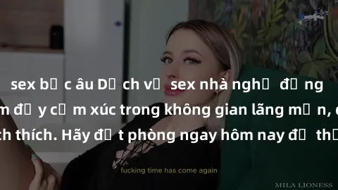 sex bắc âu Dịch vụ sex nhà nghỉ đẳng cấp: Trải nghiệm đầy cảm xúc trong không gian lãng mạn, đầy kích thích. Hãy đặt phòng ngay hôm nay để thỏa mãn khát khao của bạn!