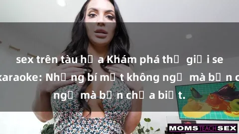sex trên tàu hỏa Khám phá thế giới sex ở quán karaoke: Những bí mật không ngờ mà bạn chưa biết.