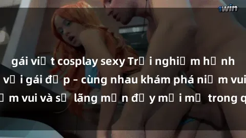 gái việt cosplay sexy Trải nghiệm hạnh phúc khi làm tình với gái đẹp – cùng nhau khám phá niềm vui và sự lãng mạn đầy mới mẻ trong quan hệ của bạn.