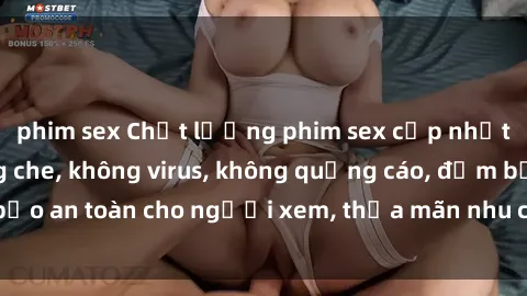 phim sex Chất lượng phim sex cập nhật mới nhất, không che, không virus, không quảng cáo, đảm bảo an toàn cho người xem, thỏa mãn nhu cầu tình dục của bạn.