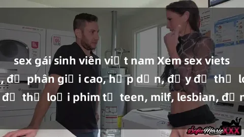 sex gái sinh viên việt nam Xem sex vietsub miễn phí tại nhà, độ phân giải cao, hấp dẫn, đầy đủ thể loại phim từ teen, milf, lesbian, đến hentai và jav.