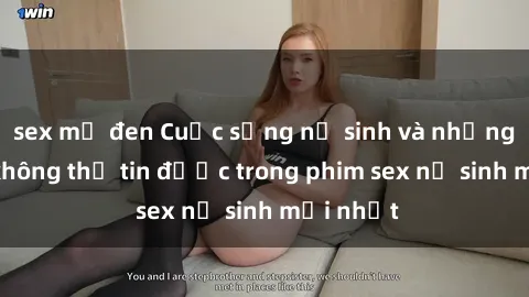 sex mỹ đen Cuộc sống nữ sinh và những bí mật không thể tin được trong phim sex nữ sinh mới nhất
