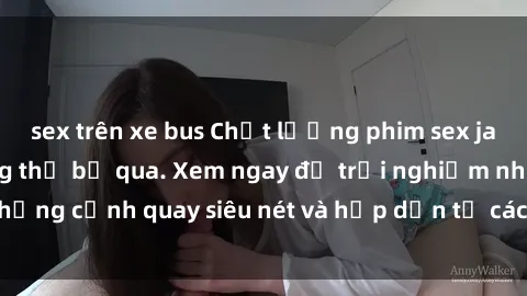 sex trên xe bus Chất lượng phim sex jav hd đỉnh cao không thể bỏ qua. Xem ngay để trải nghiệm những cảnh quay siêu nét và hấp dẫn từ các diễn viên nổi tiếng.