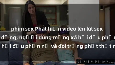 phim sex Phát hiện video lén lút sex nhà nghỉ gây chấn động, người dùng mạng xã hội đều phẫn nộ và đòi trừng phạt thật nặng.