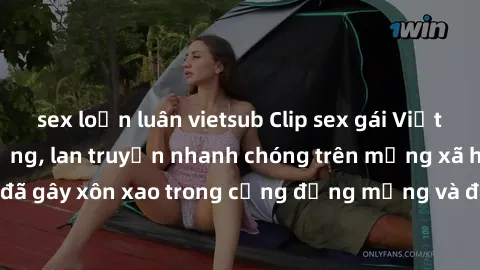 sex loạn luân vietsub Clip sex gái Việt bị lộ gây chấn động, lan truyền nhanh chóng trên mạng xã hội. Sự việc đã gây xôn xao trong cộng đồng mạng và đang được công an điều tra làm rõ.