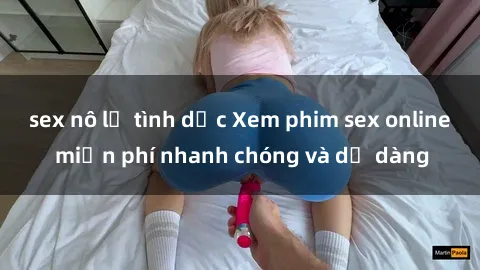 sex nô lệ tình dục Xem phim sex online miễn phí nhanh chóng và dễ dàng