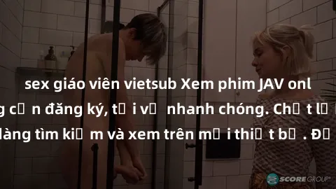 sex giáo viên vietsub Xem phim JAV online miễn phí không cần đăng ký, tải về nhanh chóng. Chất lượng HD, dễ dàng tìm kiếm và xem trên mọi thiết bị. Đặc biệt, không quảng cáo làm phiền.
