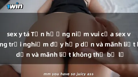 sex y tá Tận hưởng niềm vui của sex với gái trẻ: những trải nghiệm đầy hấp dẫn và mãnh liệt không thể bỏ lỡ