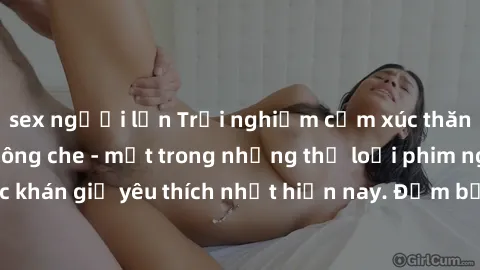 sex người lớn Trải nghiệm cảm xúc thăng hoa với jav SM không che - một trong những thể loại phim người lớn được khán giả yêu thích nhất hiện nay. Đảm bảo đem lại sự hấp dẫn, kích thích tối đa cho ngườ