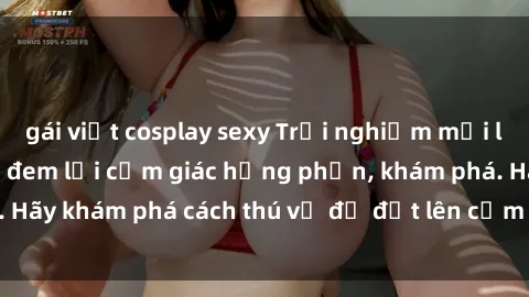 gái việt cosplay sexy Trải nghiệm mới lạ: Sex trong xe hơi đem lại cảm giác hưng phấn, khám phá. Hãy khám phá cách thú vị để đốt lên cảm xúc trong cuộc tình!