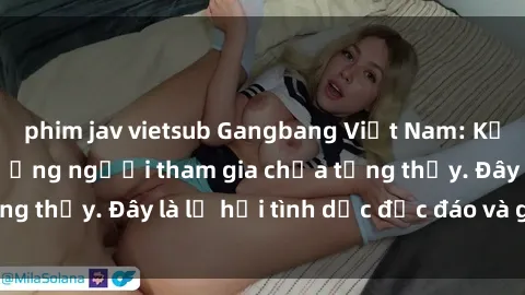 phim jav vietsub Gangbang Việt Nam: Kỷ lục mới với số lượng người tham gia chưa từng thấy. Đây là lễ hội tình dục độc đáo và gây sốc.