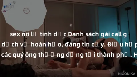 sex nô lệ tình dục Danh sách gái call girl vip chất lượng, dịch vụ hoàn hảo, đáng tin cậy. Điều hấp dẫn cho các quý ông thượng đẳng tại thành phố. Hãy nhấc máy và đặt lịch ngay!
