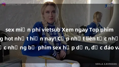 sex miễn phí vietsub Xem ngay Top phim sex mới nhất đang hot nhất hiện nay! Cập nhật liên tục những bộ phim sex hấp dẫn, độc đáo và đầy kích thích.