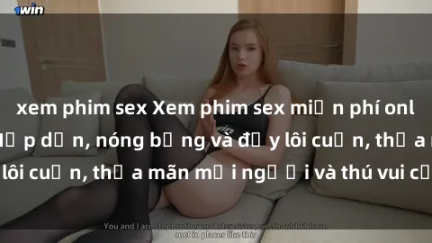 xem phim sex Xem phim sex miễn phí online ngay tại đây – Hấp dẫn, nóng bỏng và đầy lôi cuốn, thỏa mãn mọi người và thú vui của bạn!