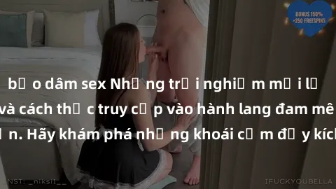 bạo dâm sex Những trải nghiệm mới lạ với sex tập thể và cách thức truy cập vào hành lang đam mê của bạn. Hãy khám phá những khoái cảm đầy kích thích với tập thể hấp dẫn!