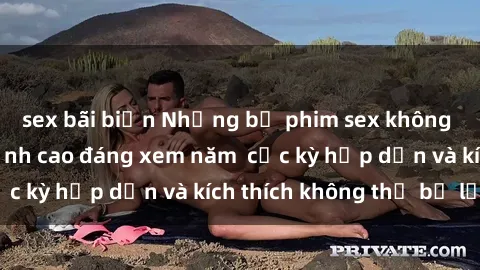 sex bãi biển Những bộ phim sex không che Nhật Bản đỉnh cao đáng xem năm  cực kỳ hấp dẫn và kích thích không thể bỏ lỡ!